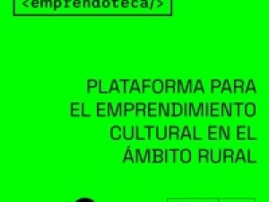 Emprendoteca. Plataforma para el emprendimiento cultural en el ámbito rural. 