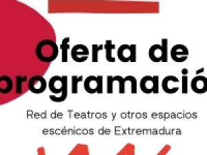 Oferta de Programación Red de Teatros y otros espacios escénicos de Extremadura